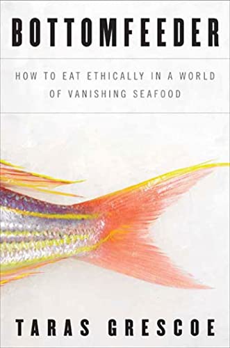 cover image Bottomfeeder: How to Eat Ethically in a World of Vanishing Seafood
