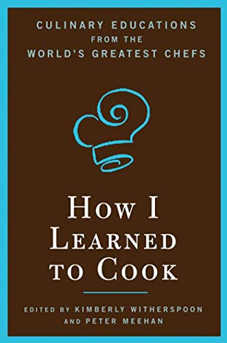 cover image How I Learned to Cook: Culinary Educations from the World's Greatest Chefs