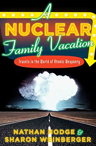 cover image A Nuclear Family Vacation: Travels in the World of Atomic Weaponry