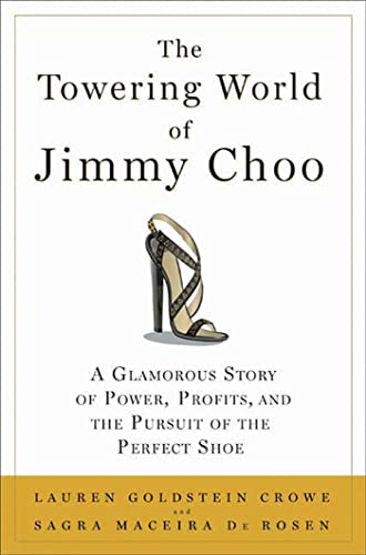 cover image The Towering World of Jimmy Choo: A Glamorous Story of Power, Profits, and the Pursuit of the Perfect Shoe