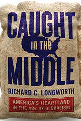 cover image Caught in the Middle: America's Heartland in the Age of Globalism