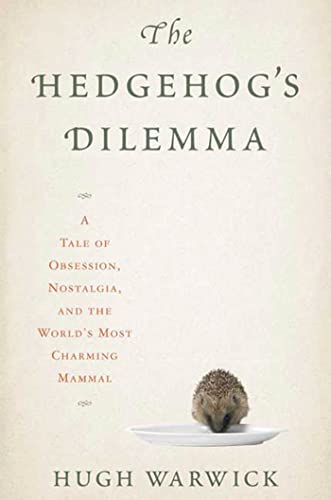 cover image The Hedgehog's Dilemma: A Tale of Obsession, Nostalgia, and the World's Most Charming Mammal
