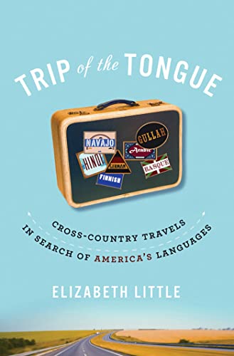 cover image Trip of the Tongue: Cross-Country Travels in Search of America’s Languages