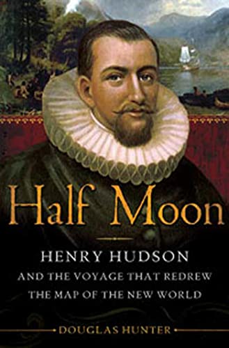 cover image Half Moon: Henry Hudson and the Voyage That Redrew the Map of the New World
