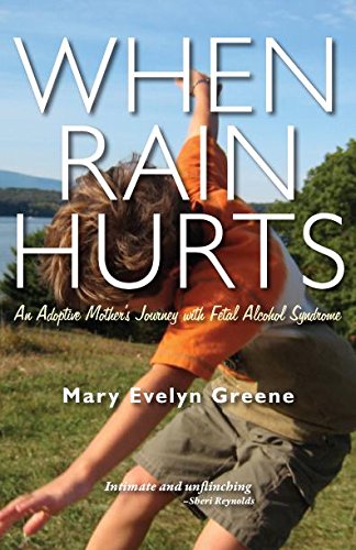 cover image When Rain Hurts: 
An Adoptive Mother’s Journey with Fetal Alcohol Syndrome