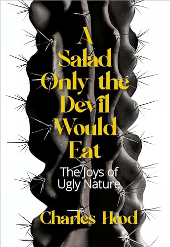 cover image A Salad Only the Devil Would Eat: The Joys of Ugly Nature