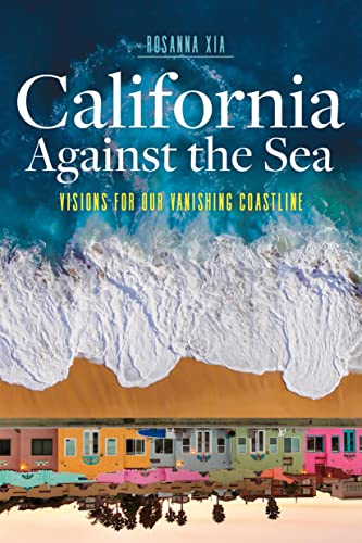 cover image California Against the Sea: Visions for Our Vanishing Coastline