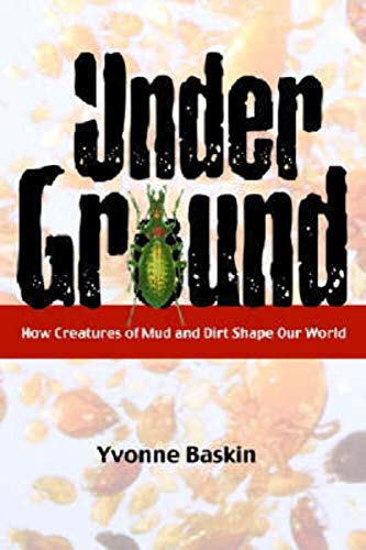 cover image Under Ground: How Creatures of Mud and Dirt Shape Our World