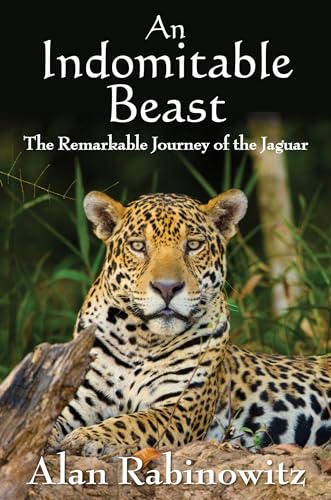 cover image An Indomitable Beast: The Remarkable Journey of the Jaguar