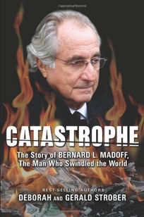 Catastrophe: The Story of Bernard L. Madoff