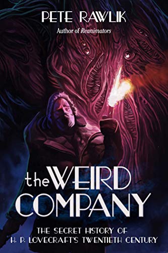 cover image The Weird Company: The Secret History of H.P. Lovecraft’s Twentieth Century