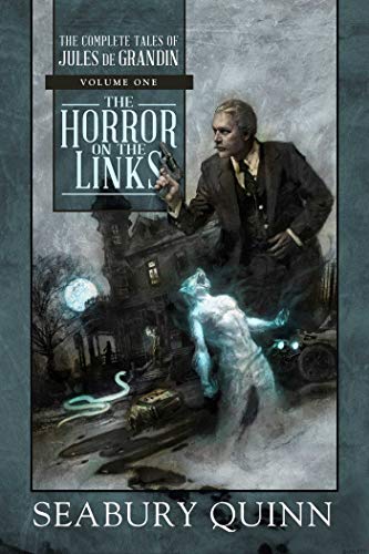 cover image The Horror on the Links: The Complete Tales of Jules de Grandin, Vol. 1