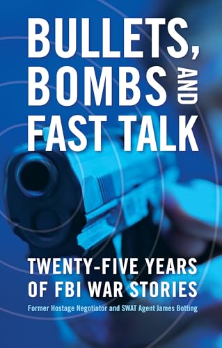 cover image Bullets, Bombs, and Fast Talk: Twenty-five Years of FBI War Stories