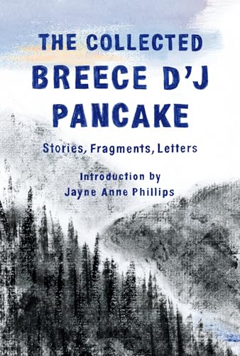 cover image The Collected Breece D’J Pancake: Stories, Fragments, Letters