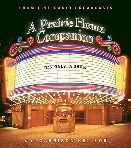 cover image A Prairie Home Companion: It's Only a Show