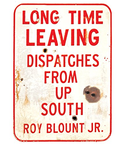 cover image Long Time Leaving: Dispatches from Up South