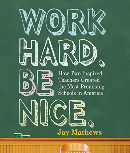cover image Work Hard. Be Nice: How Two Inspired Teachers Created the Most Promising Schools in America