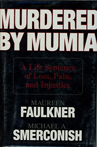 cover image Murdered by Mumia: A Life Sentence of Loss, Pain, and Injustice