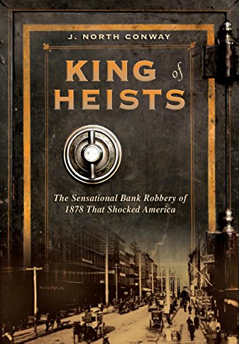 cover image King of Heists: The Sensational Bank Robbery of 1878 That Shocked America