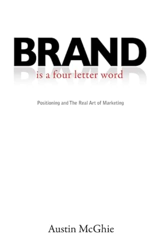 cover image Brand Is a Four Letter Word: Positioning and the Real Art of Marketing