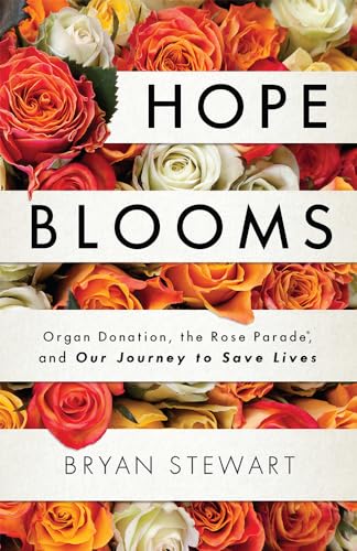 cover image Hope Blooms: Organ Donation, the Rose Parade, and Our Journey to Save Lives