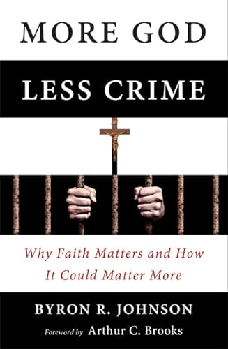 cover image More God, Less Crime: Why Faith Matters and How It Could Matter More