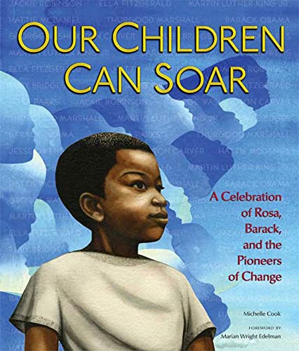 cover image Our Children Can Soar: A Celebration of Rosa, Barack, and the Pioneers of Change