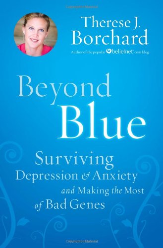 cover image Beyond Blue: Surviving Depression & Anxiety and Making the Most of Bad Genes