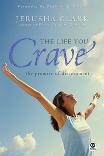 The Life You Crave: The Promise of Discernment