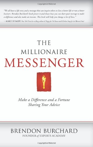 cover image The Millionaire Messenger: Make a Difference and a Fortune Sharing Your Advice