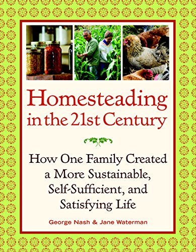 cover image Homesteading in the 21st Century: How One Family Created a More Sustainable, Self-Sufficient, and Satisfying Life