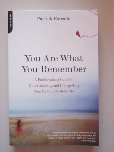cover image The You Are What You Remember: A Pathbreaking Guide to Understanding and Interpreting Your Childhood Memories