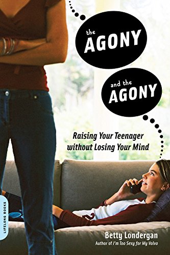 cover image The Agony and the Agony: Raising a Teenager Without Losing Your Mind