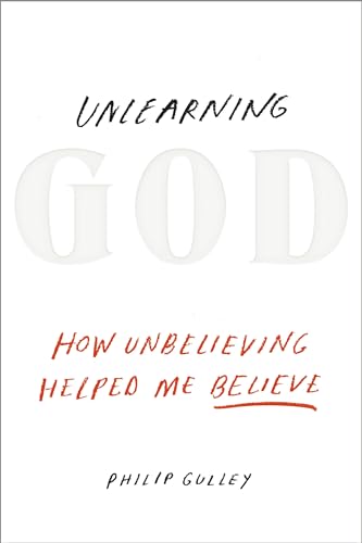 cover image Unlearning God: How Unbelieving Helped Me Believe 