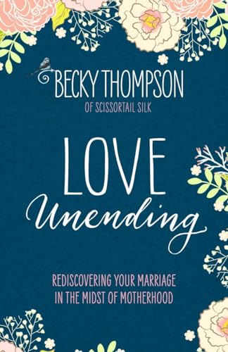 cover image Love Unending: Rediscovering Your Marriage in the Midst of Motherhood