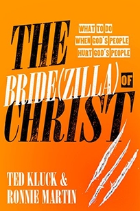 The Bridezilla of Christ: What to Do When Gods People Hurt Gods People