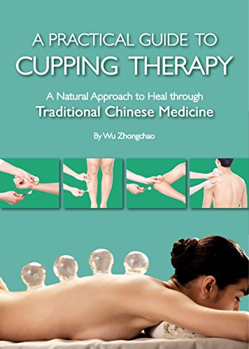 cover image A Practical Guide to Cupping Therapy: A Natural Approach to Heal Through Traditional Chinese Medicine 