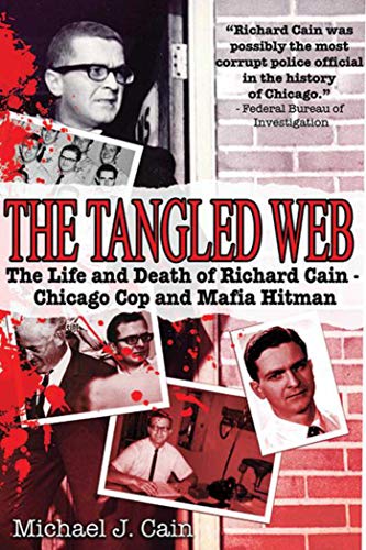 cover image The Tangled Web: The Life and Death of Richard Cain—Chicago Cop and Mafia Hitman