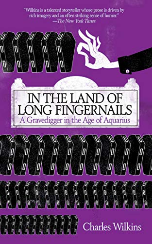 cover image In the Land of Long Fingernails: A Gravedigger in the Age of Aquarius