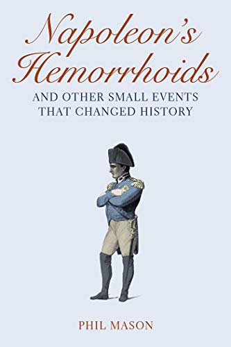 cover image Napoleon's Hemorrhoids: ... and Other Small Events That Changed History