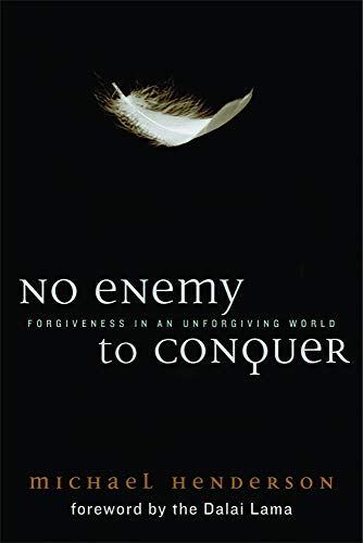 cover image No Enemy to Conquer: Forgiveness in an Unforgiving World