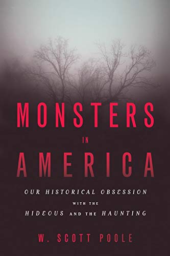 cover image Monsters in America: Our Historical Obsession with the Hideous and the Haunting