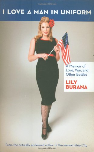 cover image I Love a Man in Uniform: A Memoir of Love, War, and Other Battles