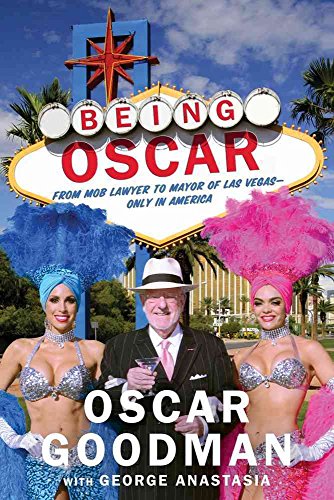 cover image Being Oscar: From Mob Lawyer to Mayor of Las Vegas--Only in America