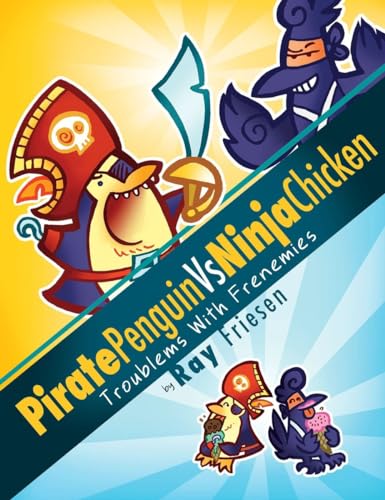 cover image Pirate Penguin vs. Ninja Chicken: Troublems with Frenemies