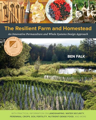 cover image The Resilient Farm and Homestead: An Innovative Permaculture and Whole Systems Design Approach