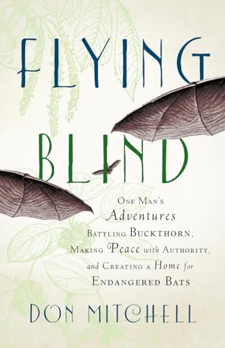 cover image Flying Blind: One Man’s Adventures Battling Buckthorn, Making Peace With Authority, and Creating a Home for Endangered Bats