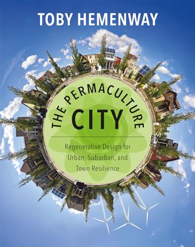 cover image The Permaculture City: Regenerative Design for Urban, Suburban, and Town Resilience