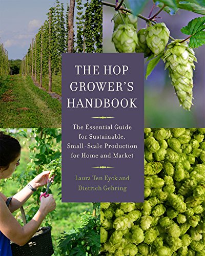 cover image The Hop Grower’s Handbook: The Essential Guide for Sustainable, Small-Scale Production for Home and Market