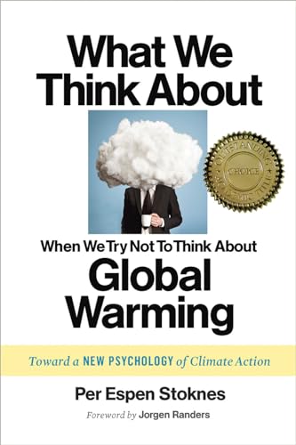 cover image What We Think About When We Try Not to Think About Global Warming: Toward a New Psychology of Climate Action